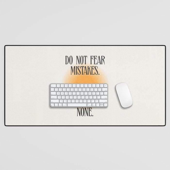 Do Not Fear Desk Mat Gallery Image 1