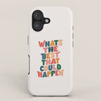 Whats The Best That Could Happen by The Motivated Type in Red Pink Green Orange and Blue iPhone Case Gallery Image 1