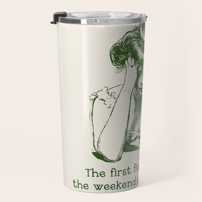 The First Five Days After the Weekend Are the Hardest Travel Mug Gallery Image 3