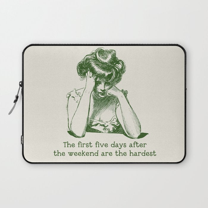 The First Five Days After the Weekend Are the Hardest Laptop Sleeve Gallery Image 1