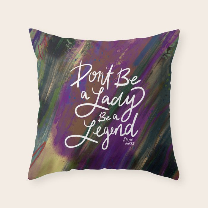 Stevie Nicks Quote - Don't be a Lady, Be a Legend Throw Pillow Gallery Image 6