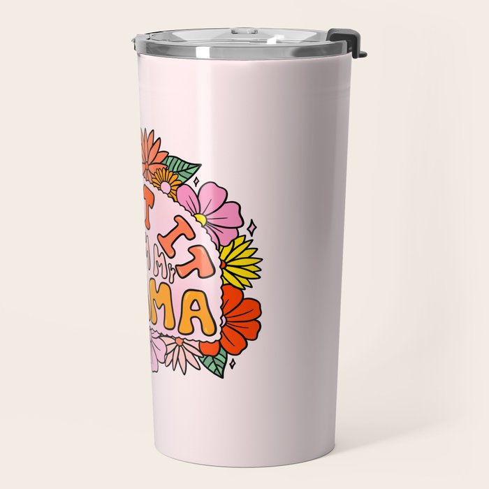 I Get I From My Mama Travel Mug Gallery Image 2