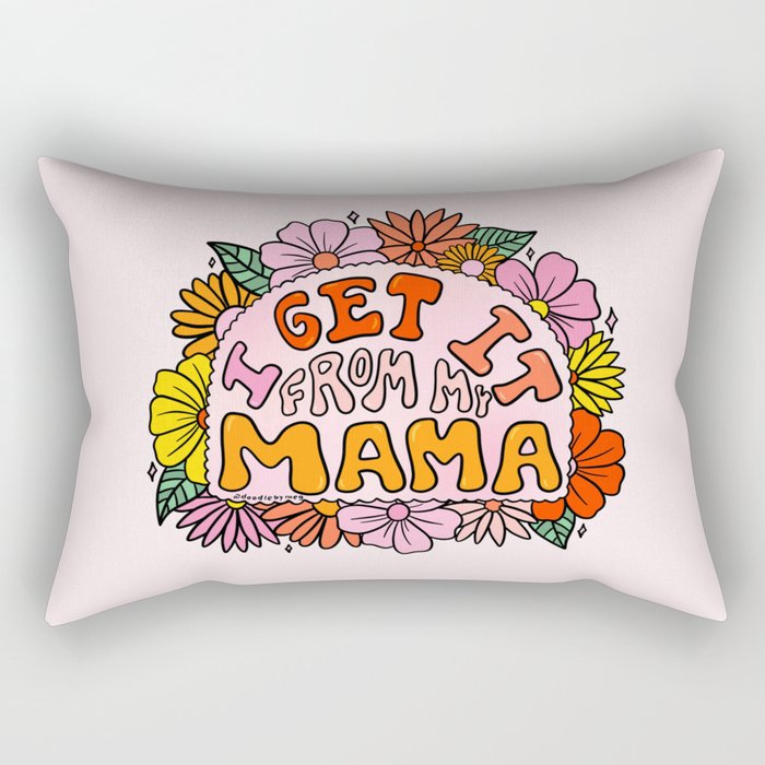 I Get I From My Mama Rectangular Pillow Gallery Image 2