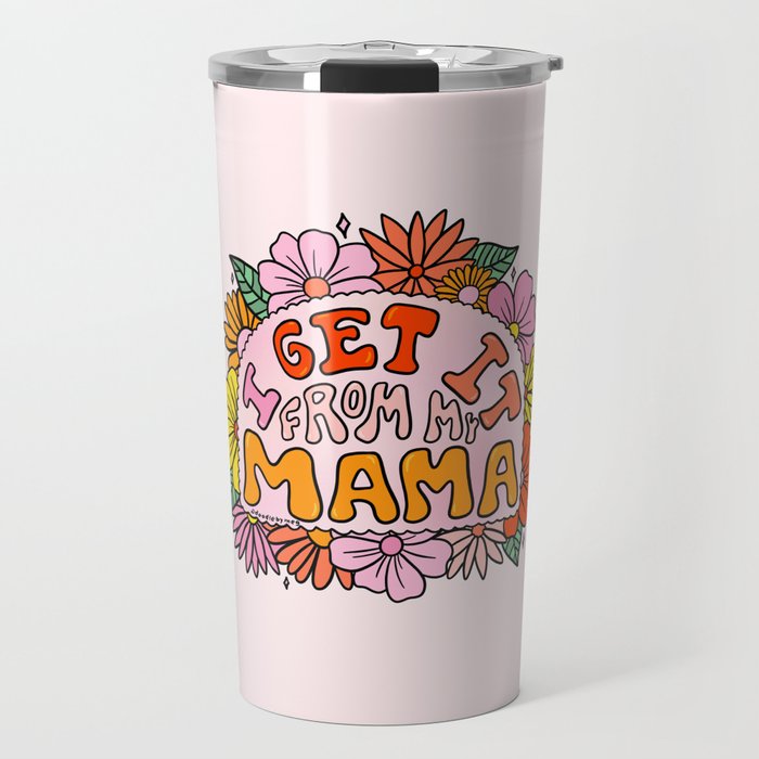 I Get I From My Mama Travel Mug Gallery Image 1