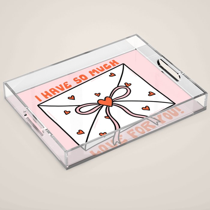 I Have So Much Love For You Acrylic Tray Gallery Image 1