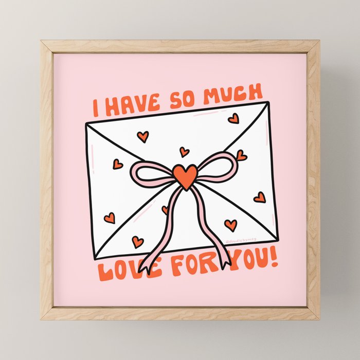 I Have So Much Love For You Mini Art Print Gallery Image 1