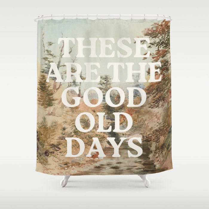 These Are The Good Old Days Shower Curtain Gallery Image 1