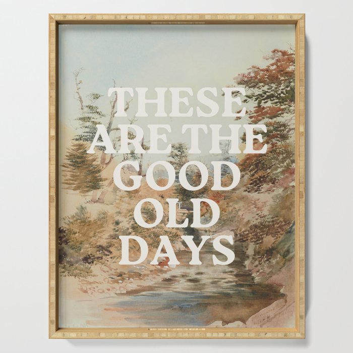 These Are The Good Old Days Serving Tray Gallery Image 1