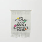 Big Dreams, Good Music & Expensive Taste Wall Hanging Gallery Image 1