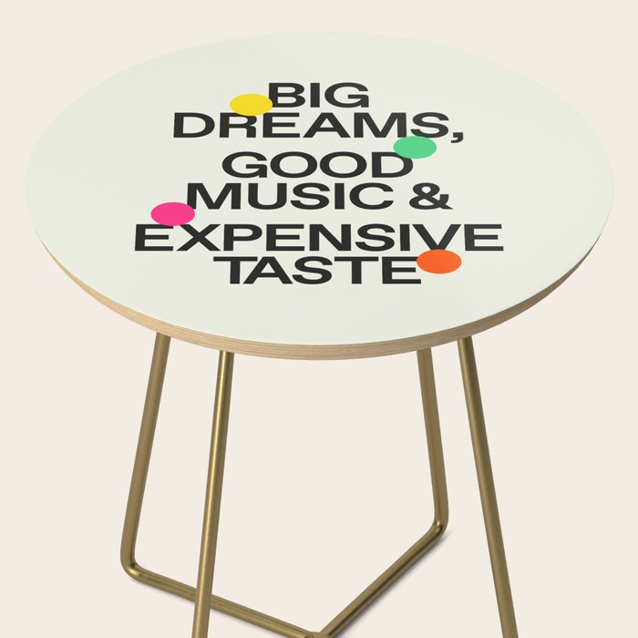 Big Dreams, Good Music & Expensive Taste Side Table Gallery Image 2
