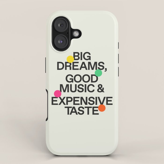 Big Dreams, Good Music & Expensive Taste iPhone Case Gallery Image 1
