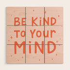 Be Kind To Your Mind Wood Wall Art Gallery Image 1