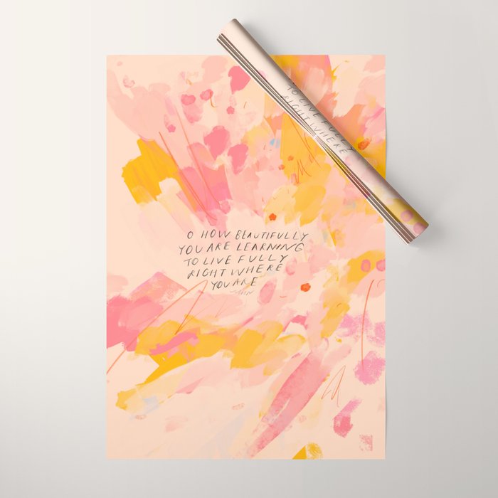 "O How Beautifully You Are Learning To Live Fully Right Where You Are." Wrapping Paper Gallery Image 1