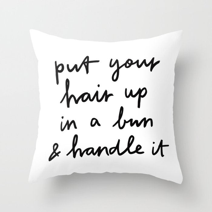 Put Your Hair Up & Handle It Throw Pillow Gallery Image 6