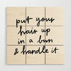 Put Your Hair Up & Handle It Wood Wall Art Gallery Image 1