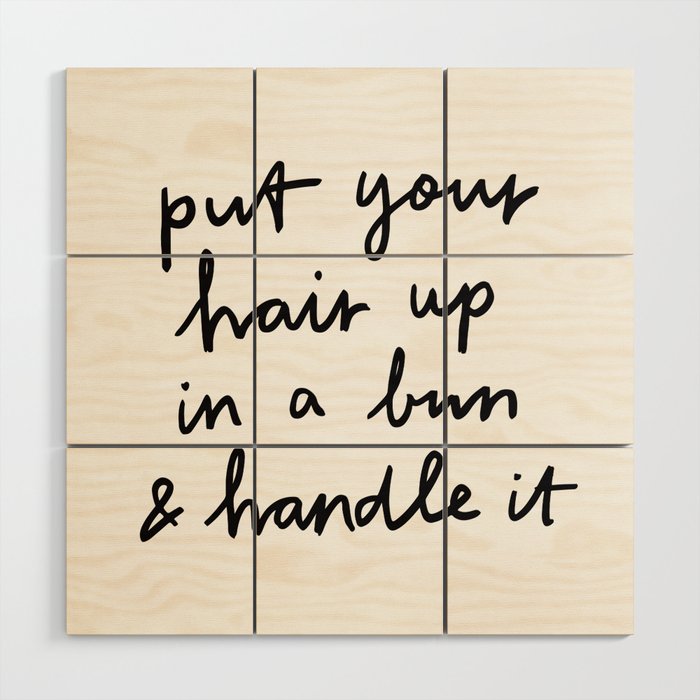 Put Your Hair Up & Handle It Wood Wall Art Gallery Image 1