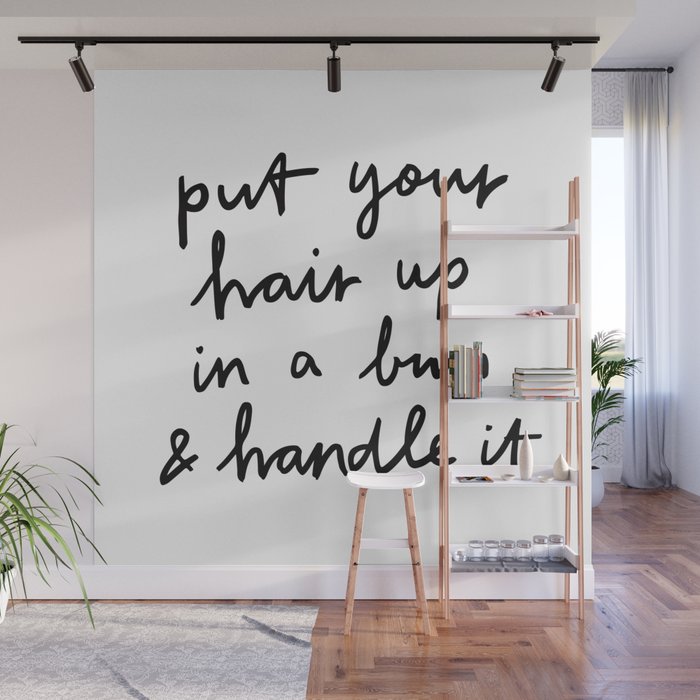 Put Your Hair Up & Handle It Wall Mural Gallery Image 1