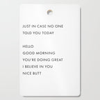 Just In Case No One Told You Today, Hello, Good Morning, Youâre Doing Great â¦ Nice Butt Cutting Board Gallery Image 1