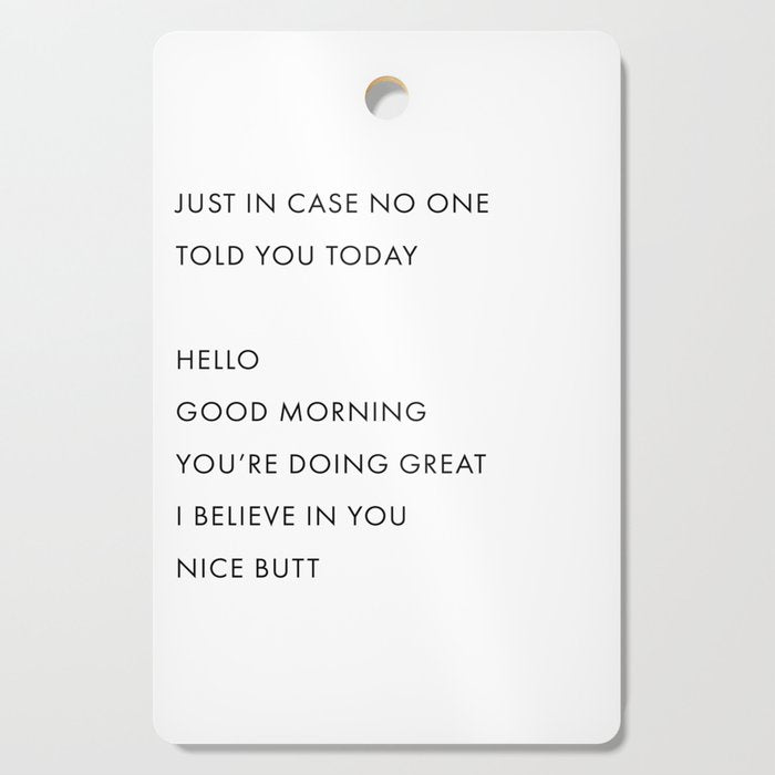 Just In Case No One Told You Today, Hello, Good Morning, Youâre Doing Great â¦ Nice Butt Cutting Board Gallery Image 1
