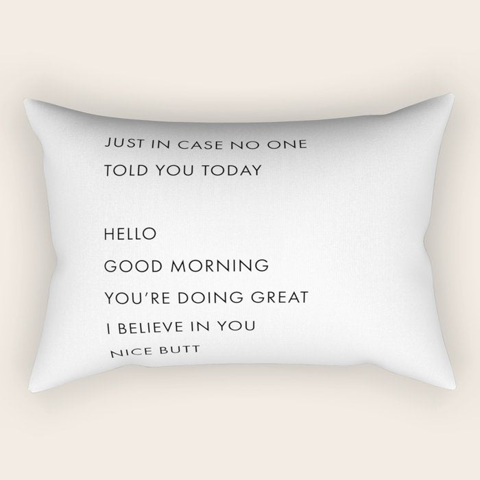 Just In Case No One Told You Today, Hello, Good Morning, Youâre Doing Great â¦ Nice Butt Rectangular Pillow Gallery Image 1