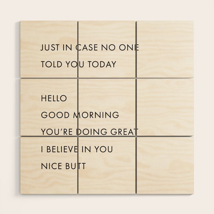 Just In Case No One Told You Today, Hello, Good Morning, Youâre Doing Great â¦ Nice Butt Wood Wall Art Gallery Image 1