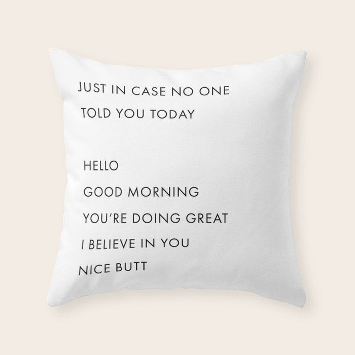 Just In Case No One Told You Today, Hello, Good Morning, Youâre Doing Great â¦ Nice Butt Throw Pillow Gallery Image 1