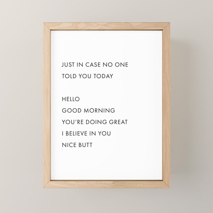 Just In Case No One Told You Today, Hello, Good Morning, Youâre Doing Great â¦ Nice Butt Mini Art Print Gallery Image 1