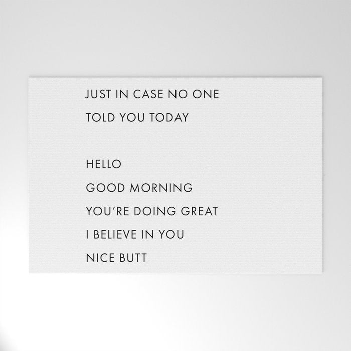 Just In Case No One Told You Today, Hello, Good Morning, Youâre Doing Great â¦ Nice Butt Welcome Mat Gallery Image 1