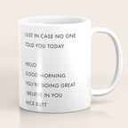 Just In Case No One Told You Today, Hello, Good Morning, Youâre Doing Great â¦ Nice Butt Coffee Mug Gallery Image 1