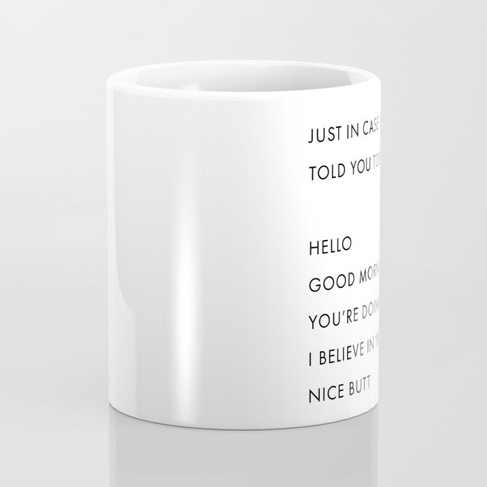Just In Case No One Told You Today, Hello, Good Morning, Youâre Doing Great â¦ Nice Butt Coffee Mug Gallery Image 4