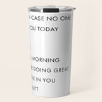 Just In Case No One Told You Today, Hello, Good Morning, Youâre Doing Great â¦ Nice Butt Travel Mug Gallery Image 1