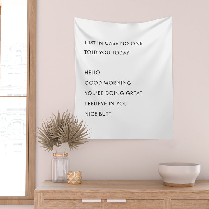 Just In Case No One Told You Today, Hello, Good Morning, Youâre Doing Great â¦ Nice Butt Wall Tapestry Gallery Image 2