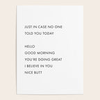Just In Case No One Told You Today, Hello, Good Morning, Youâre Doing Great â¦ Nice Butt Poster Gallery Image 4