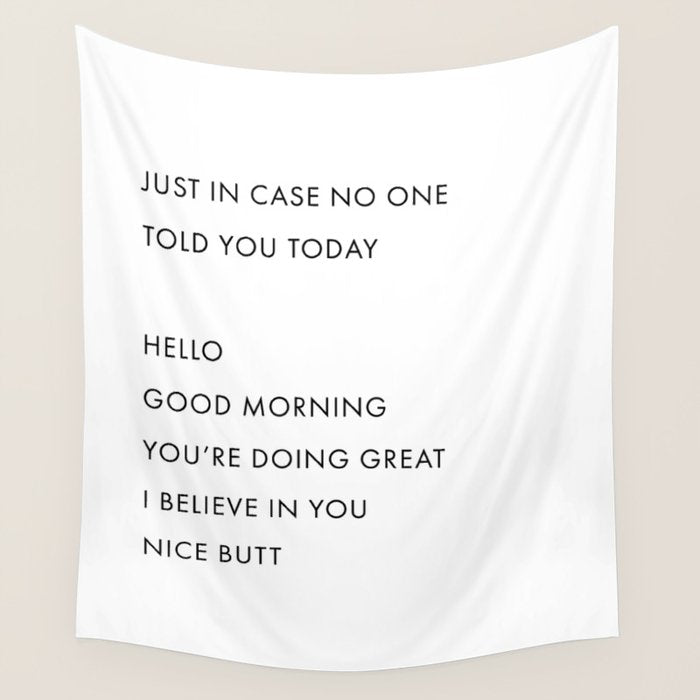Just In Case No One Told You Today, Hello, Good Morning, Youâre Doing Great â¦ Nice Butt Wall Tapestry Gallery Image 1