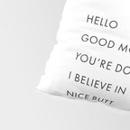 Just In Case No One Told You Today, Hello, Good Morning, Youâre Doing Great â¦ Nice Butt Pillow Sham Gallery Image 4