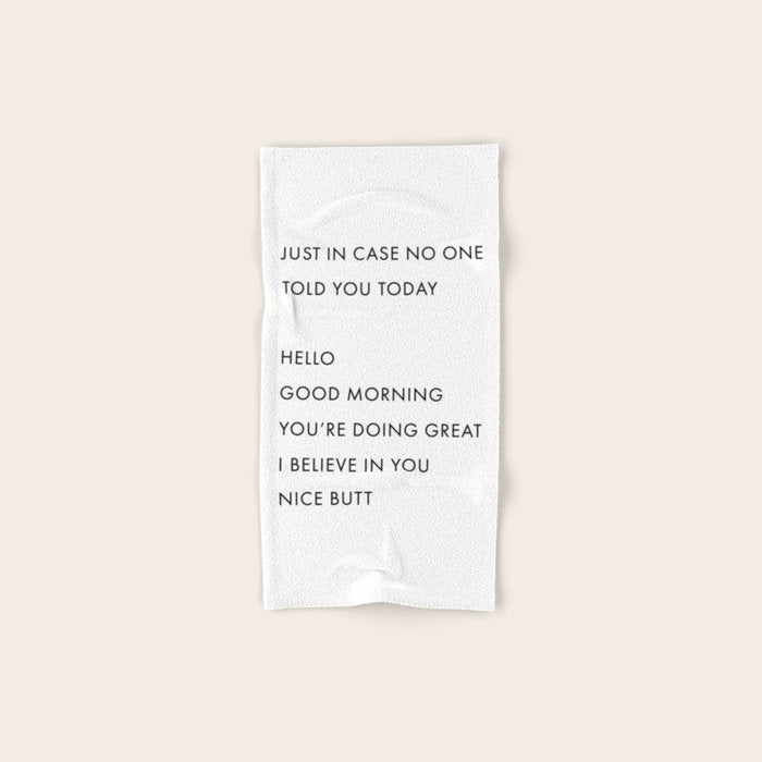 Just In Case No One Told You Today, Hello, Good Morning, Youâre Doing Great â¦ Nice Butt Bath Towel Gallery Image 1