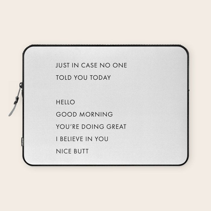 Just In Case No One Told You Today, Hello, Good Morning, Youâre Doing Great â¦ Nice Butt Laptop Sleeve Gallery Image 1