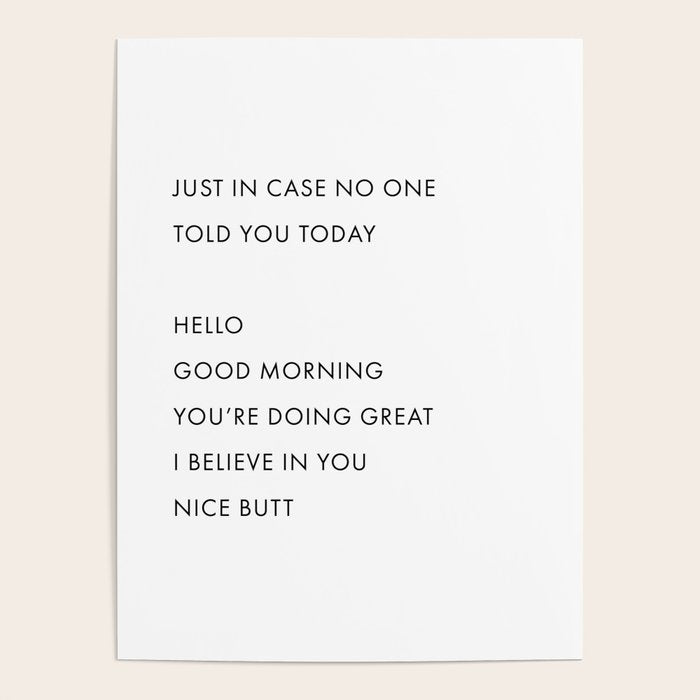 Just In Case No One Told You Today, Hello, Good Morning, Youâre Doing Great â¦ Nice Butt Poster Gallery Image 1