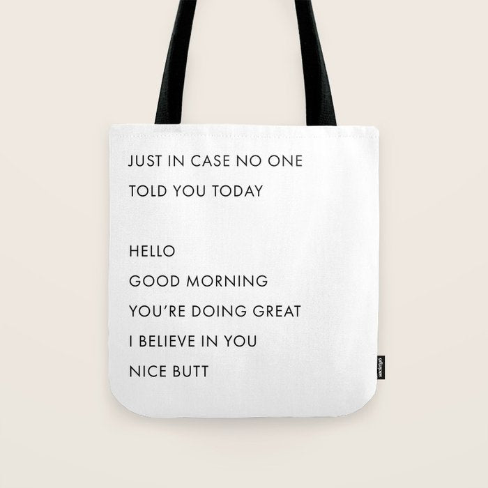 Just In Case No One Told You Today, Hello, Good Morning, Youâre Doing Great â¦ Nice Butt Tote Bag Gallery Image 1