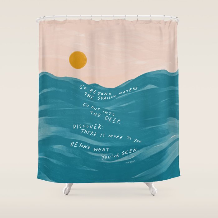 "Go Beyond The Shallow Waters.." Shower Curtain Gallery Image 1