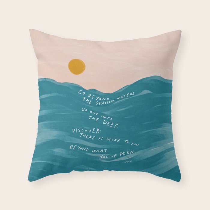 "Go Beyond The Shallow Waters.." Throw Pillow Gallery Image 1