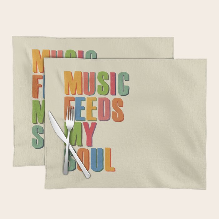 MUSIC FEEDS MY SOUL Placemat Gallery Image 1