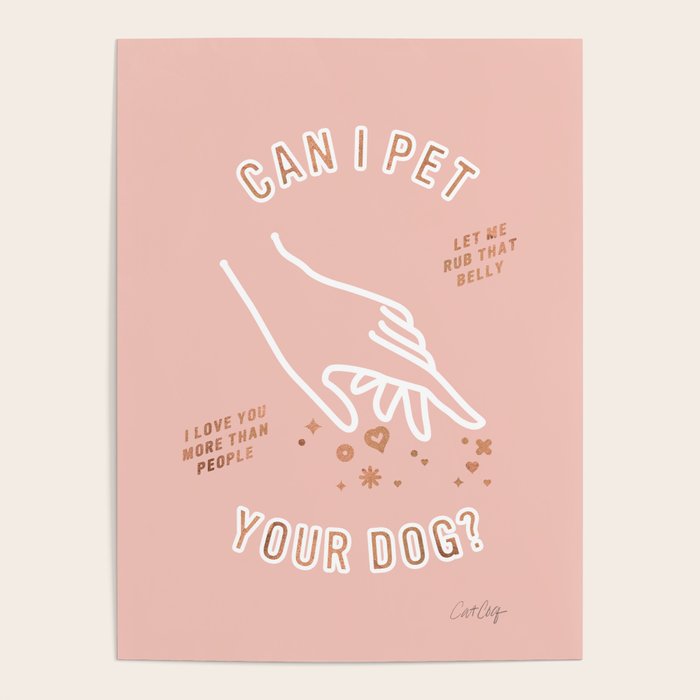 Can I Pet Your Dog - Rose Gold & Blush Palette Poster Gallery Image 4