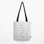 I Have to Be Successful Because I Like Expensive Things monochrome typography home wall decor Tote Bag Gallery Image 2