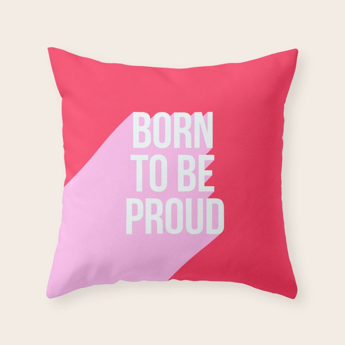 Girl Power - Born to be Proud! Throw Pillow Gallery Image 1