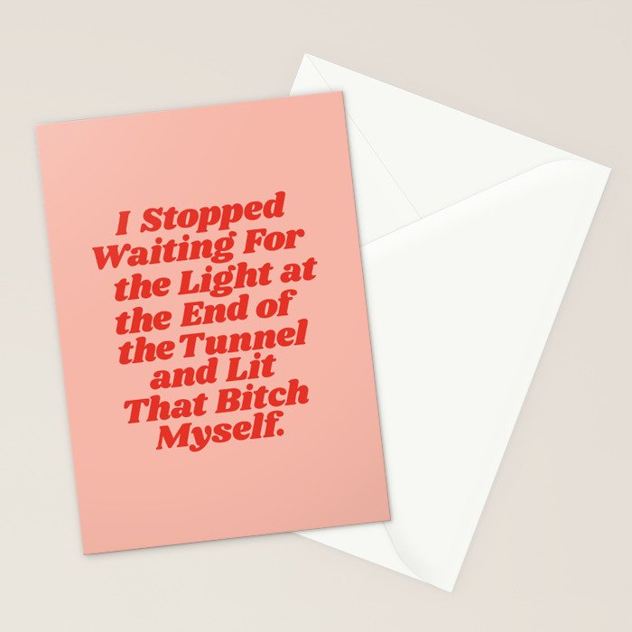 I Stopped Waiting for the Light at the End of the Tunnel and Lit that Bitch Myself Stationery Card Gallery Image 2