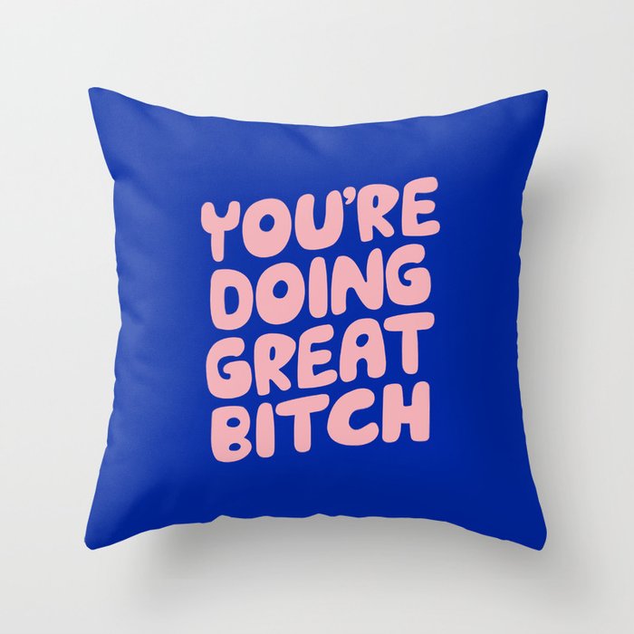 You're Doing Great Bitch Throw Pillow Gallery Image 6