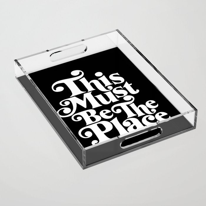 This Must Be The Place - Black & White Acrylic Tray Gallery Image 1