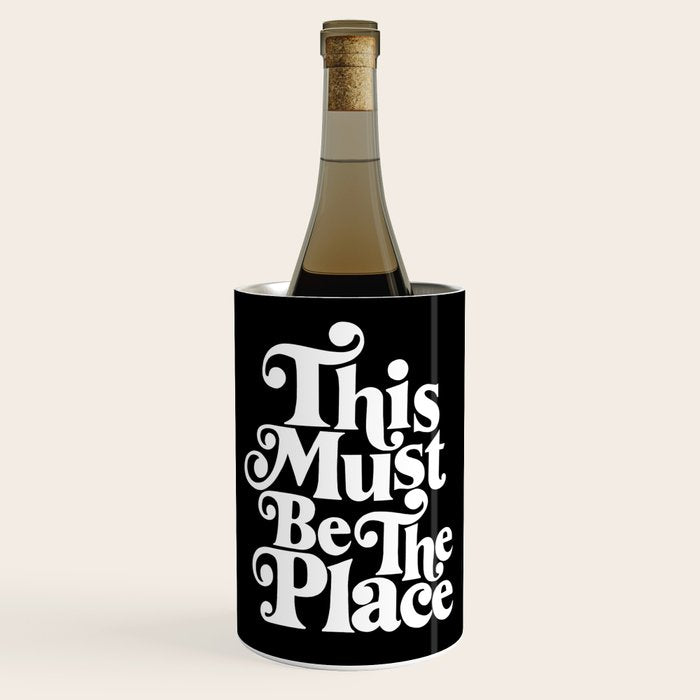 This Must Be The Place - Black & White Wine Chiller Gallery Image 1