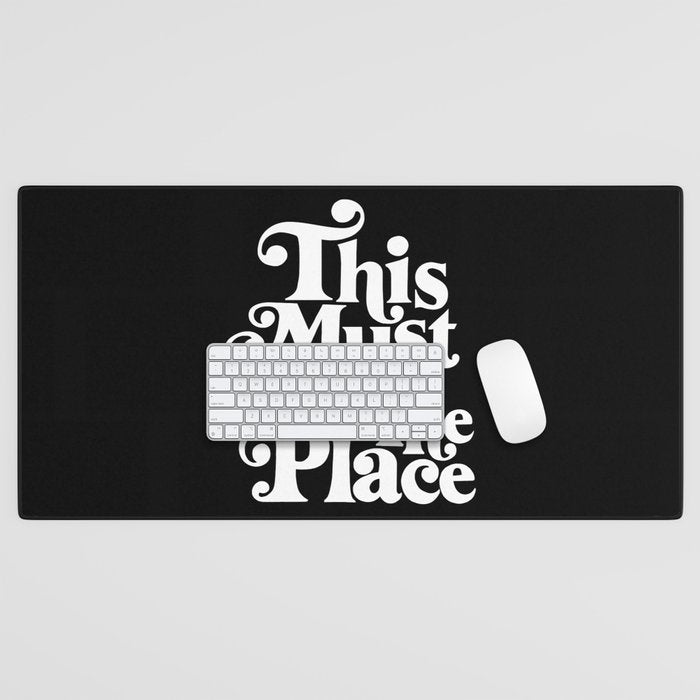 This Must Be The Place - Black & White Desk Mat Gallery Image 1